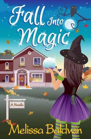 Fall Into Magic- A Novella de Melissa Baldwin