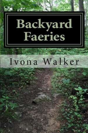 Backyard Faeries de Ivona P Walker