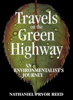 Travels on the Green Highway de Nathaniel Pryor Reed