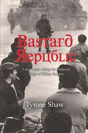 Bastard Republic de Tyrone Shaw