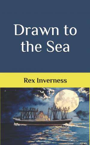 Drawn to the Sea de Rex Inverness