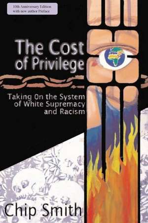 The Cost of Privilege de Chip Smith