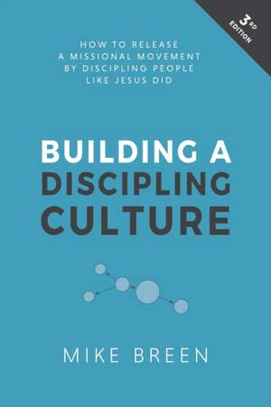 Building a Discipling Culture, 3rd Edition de Mike Breen