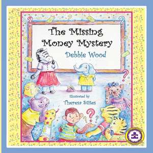 The Missing Money Mystery de Debbie Wood