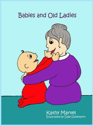 Babies and Old Ladies de Kathy Marvel