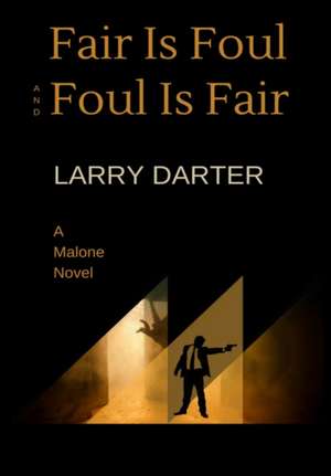 Fair Is Foul and Foul Is Fair de Larry Darter