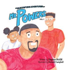 The Electrifying Adventures of Mr. Powers de Stephen M Mcgill Ii