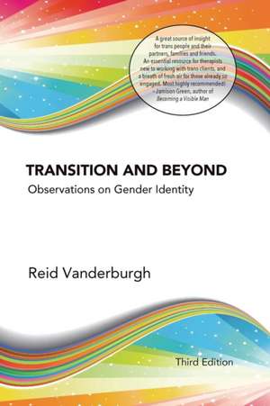 Transition and Beyond: Observations on Gender Identity de Reid Vanderburgh