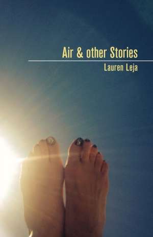 Air & other Stories de Lauren Leja