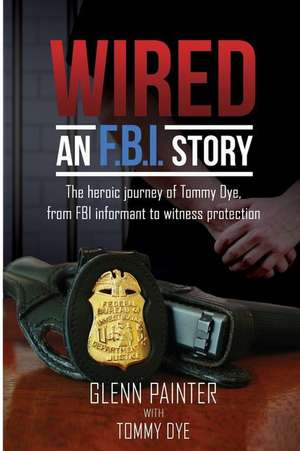 Wired... An FBI Story de Glenn Painter