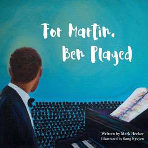 For Martin, Ben Played de Mark Hecker