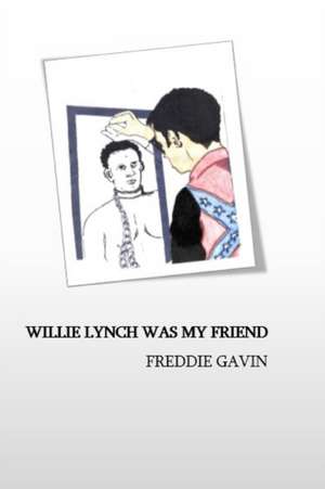 Willie Lynch Was My Friend de Laurie Trott-Spivey