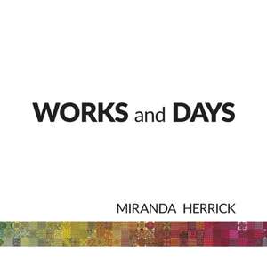 Works and Days de Miranda Herrick