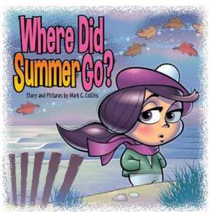 Where Did Summer Go? de Mark C Collins