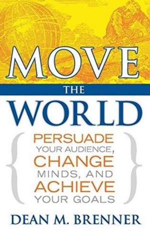 Move the World de Dean M. Brenner