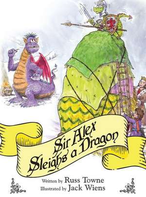 Sir Alex Sleighs a Dragon de Russ Towne