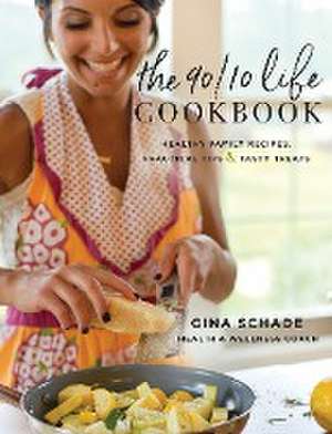 The 90/10 Life Cookbook de Gina Schade