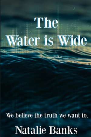 The Water is Wide de Natalie Banks