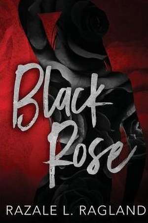 Black Rose de Razale Lovell Ragland