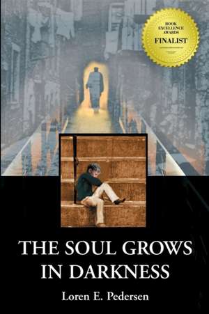 The Soul Grows in Darkness de Loren E Pedersen