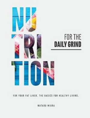 Nutrition for the Daily Grind de Wataru Miura