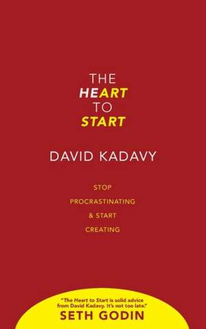 The Heart to Start de David Kadavy