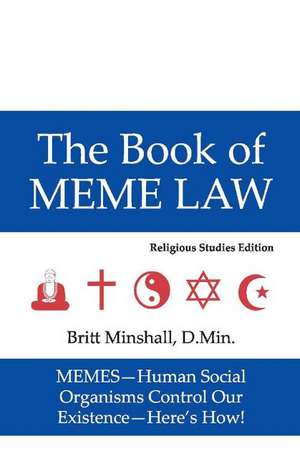 The Book of Meme Law: Religious Studies Edition de Britt Minshall