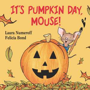 It's Pumpkin Day, Mouse! de Laura Numeroff