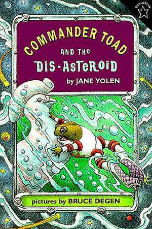 Commander Toad and the Dis-Asteroid de Jane Yolen