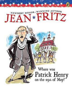 Where Was Patrick Henry on the 29th of May? de Jean Fritz