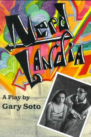 Nerdlandia: A Play de Gary Soto