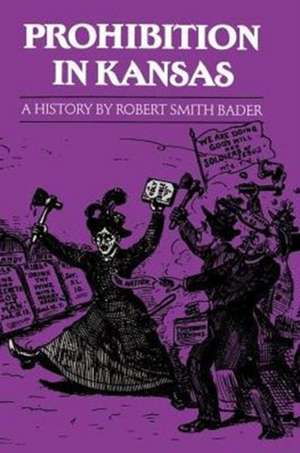 Prohibition in Kansas de Robert Smith Bader