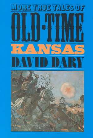 More True Tales Old-Time KS (PB) de David Dary