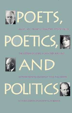 Poets, Poetics, and Politics: America's Literary Community Viewed from the Letters of Rolfe Humpries, 1910-1969 de Rolfe Humphries