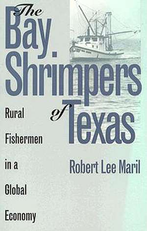 Bay Shrimpers of Texas (P) de Robert Lee Maril