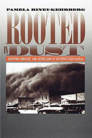 Rooted in Dust de Pamela Riney-Kehrberg