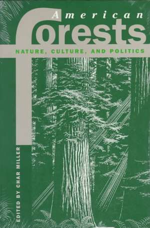 American Forests: Nature, Culture, and Politics de Arnold W. Bolle