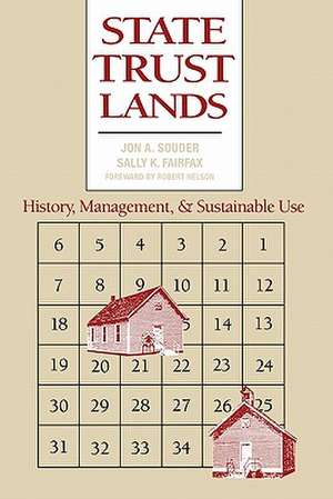 State Trust Lands: History, Management, and Sustainable Use de Jon A. Souder