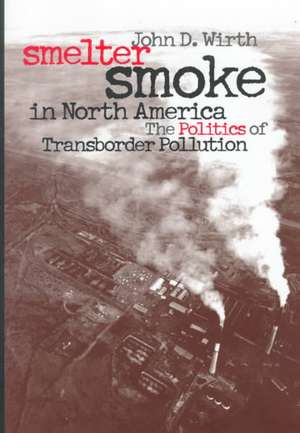 Smelter Smoke in North America de John D. Wirth