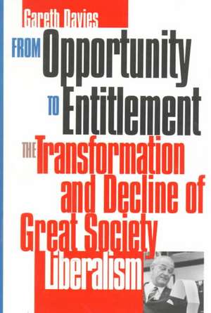 From Opportunity/Entitlement: The Transformation and Decline of Great Society Liberalism de Gareth Davies