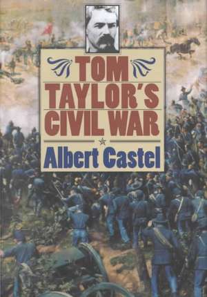 Tom Taylor's Civil War de Albert E. Castel