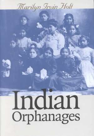 Indian Orphanages de Marilyn Irvin Holt