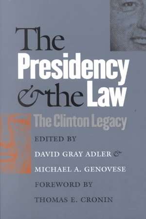 The Presidency and the Law: The Clinton Legacy de Thomas E. Cronin