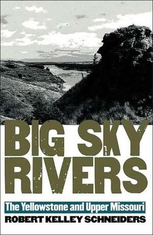 Big Sky Rivers de Robert Kelley Schneiders