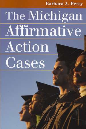 The Michigan Affirmative Action Cases de Barbara A. Perry