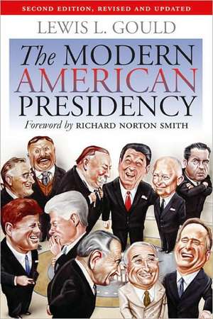 The Modern American Presidency de Lewis L. Gould