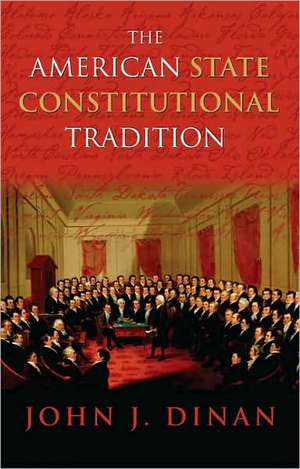 The American State Constitutional Tradition de John J. Dinan