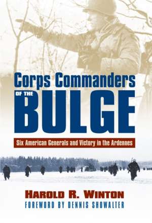 CORPS COMMANDERS OF THE BULGE de Harold R. Winton