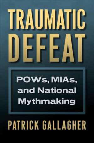 TRAUMATIC DEFEAT de Patrick Gallagher