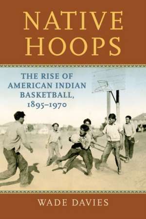 Native Hoops de Wade Davies